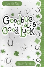 'JUST TO SAY GOODBYE AND GOOD