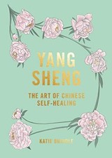 Yang Sheng: The art of Chinese self-healing-Katie Brindle
