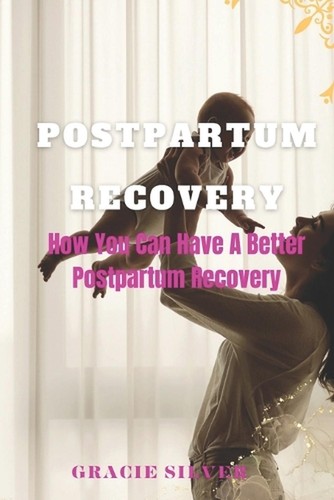 Postpartum recovery how you - recovery:,