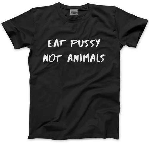 Eat pussy not animals - eat,