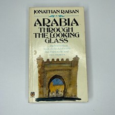 Arabia Through The Looking Glass by Jonathan Raban (Fontana - Paperback 1981)