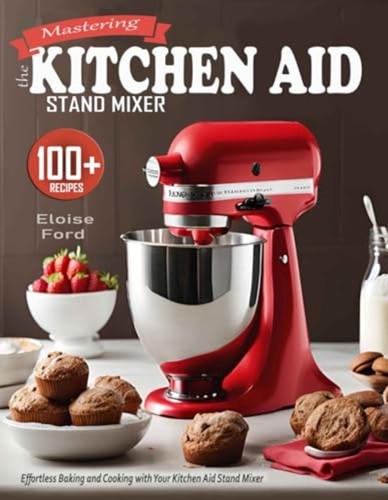 Mastering the kitchen aid - mastering,