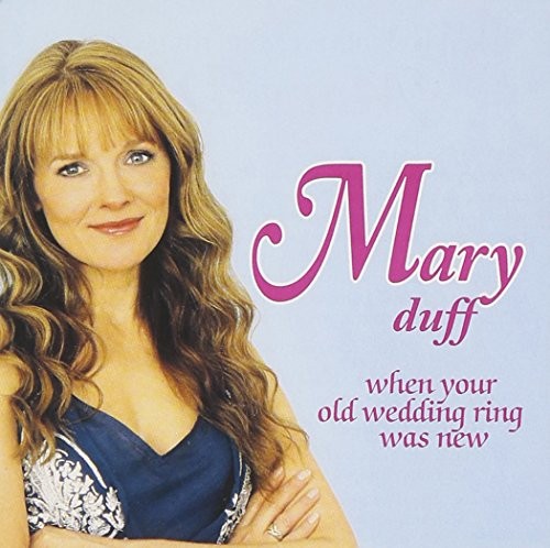 Mary duff when your old - -,