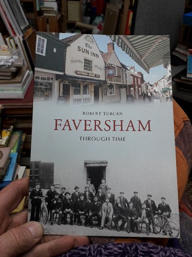Faversham through time - faversham,
