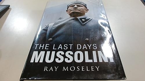 The last days mussolini by - the,