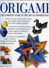Origami: The Complete Practical Guide to the Ancient Art of Paperfolding By Ric