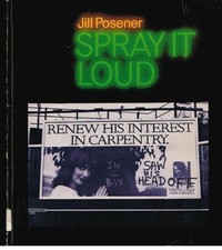 SPRAY IT LOUD By Jill Posener