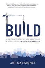 Build: How To Create Private Wealth As A Successful Property Developer