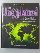 The Unexplained: An illustrated Guide to the World's Natural and Paranormal...