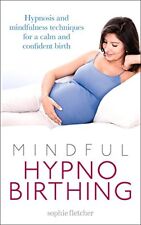 Mindful Hypnobirthing: Hypnosis and Mindfulness Techniques for a Calm and Conf,