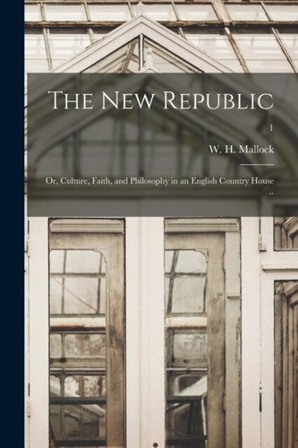 Mallock new republic or - -,