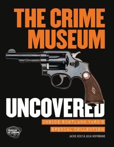 The crime museum uncovered - the,