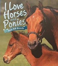 I Love Horses & Ponies (Over 50 Breeds)