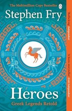 Heroes: The myths of the Ancient Greek..., Fry, Stephen