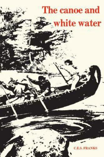 The canoe and white water - the,