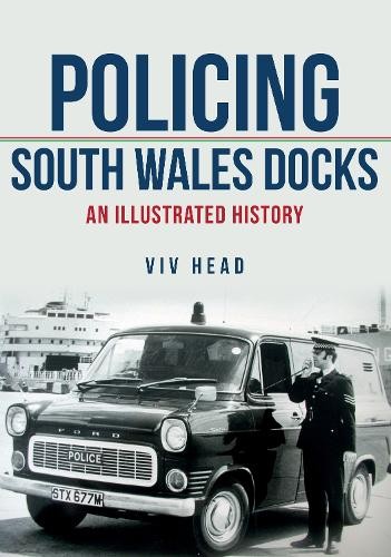 Policing south wales docks - docks:, an