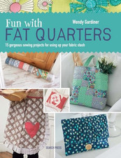 Fun with Fat Quarters: 15 gorgeous sewing projects for usi... by Gardiner, Wendy