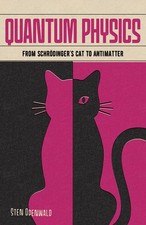 Quantum Physics: From Schrödinger's Cat to Antimatter (Arcturus 