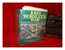 WORSLEY, JOHN (1919-) John Worsley's war / John Worsley and Kenneth Giggal 1993