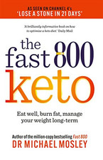 Fast 800 Keto: *The Number 1 Bestseller* Eat well, burn... by Mosley, Dr Michael