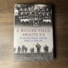 A Bigger Field Awaits Us: The Scottish Football Team That Fought the Gr - GOOD