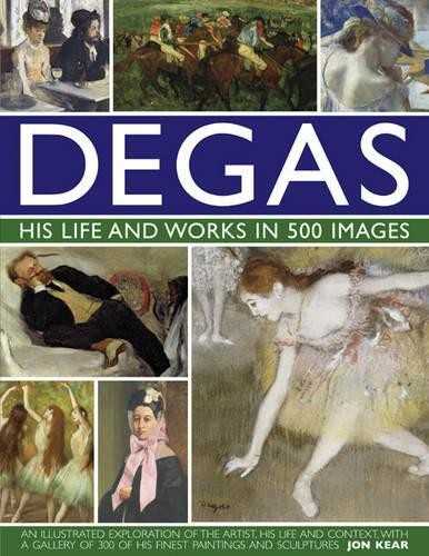 Degas his life and works - his, in