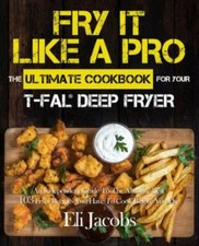Fry It Like A Pro The Ultimate
