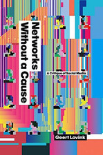 Networks Without a Cause: A Critique of Social Media - Lovink, Geert