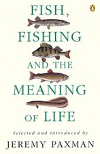 Fish, Fishing and the Meaning of Life,Jeremy Paxman