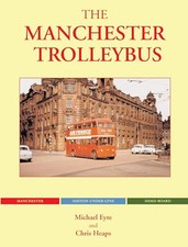 The Manchester Trolleybus (Trolleybus Memories) by Chris Heaps Hardback Book The