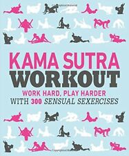 Kama Sutra Workout: Work Hard, Play Harder with 300 Sensual s**ercises-DK