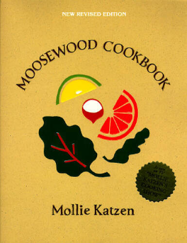 The moosewood cookbook - the,