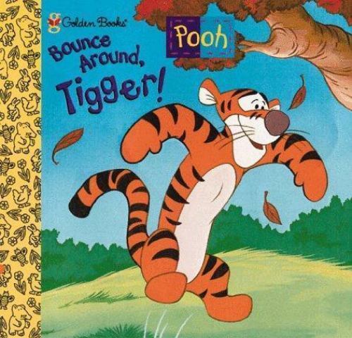 Bounce around tigger - tigger!,