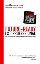 The Future-Ready L&D Professional: ..., Thornley, Mr. R