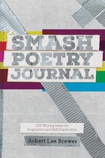 Smash Poetry Journal: 125 Writing I..., Lee Brewer, Rob