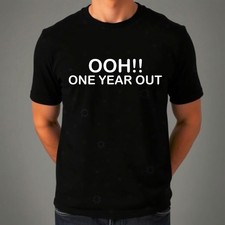 One Year Out T-Shirt, Funny