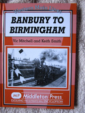 WESTERN MAIN LINES : BANBURY TO BIRMINGHAM. Middleton Press