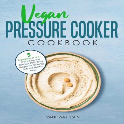 Vegan pressure cooker - cooker, cookbook