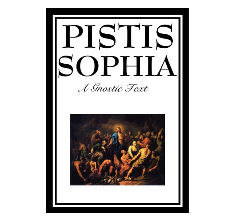 Pistis sophia the gnostic - the,