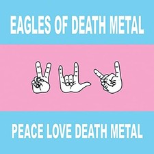 Eagles of Death Metal - Peace Love Death Metal - Eagles of Death Metal CD MKVG