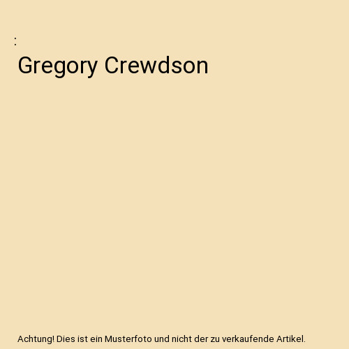Gregory crewdson - gregory,