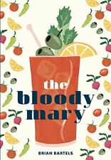 Bloody Mary: The Lore and Legend of a c*cktail Classic with Reci
