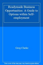 Readymade Business Opportunities: A Guide to Options within Self-employment By