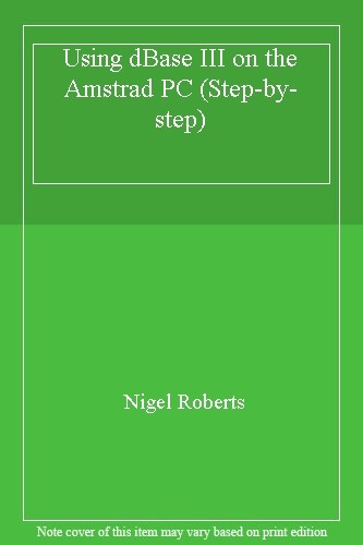 Using dbase iii - using, amstrad