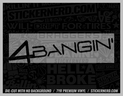 Four bangin sticker car - bangin',
