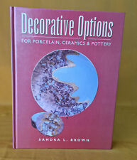 Decorative Options in Porcelain and Ceramics Sandra L. Brown, 1997 Hardback Book