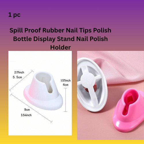Spill proof rubber - spill, nail