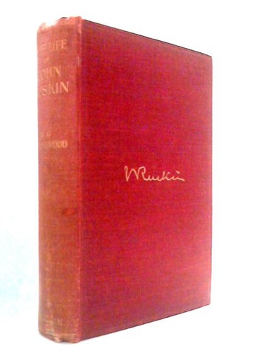 The life john ruskin - life,