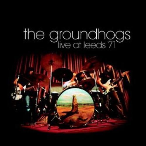 The groundhogs live at - groundhogs, leeds