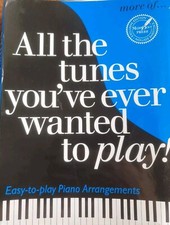 More Of...ALL THE TUNES YOU'VE EVER WANTED TO PLAY - EASY PIANO  - GC - FREEPOST